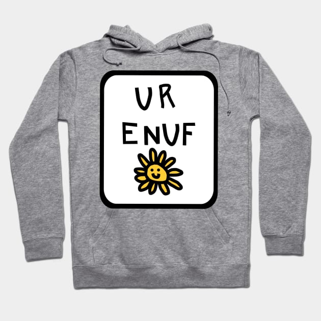 You Are Enough U R ENUF with Daisy Graphic Hoodie by ellenhenryart